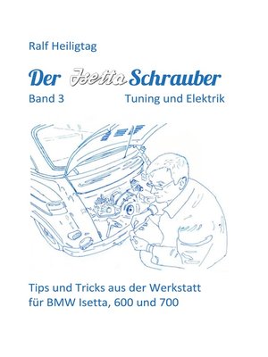 cover image of Der Isettaschrauber, Band 3--Tuning und Elektrik